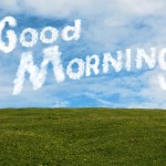 Blog Post Say Good Morning to Everybody by Rick Hamlin; Image of clouds spelling out "Good Morning"; Photograph by Gerd Altmann