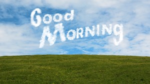 Blog Post Say Good Morning to Everybody by Rick Hamlin; Image of clouds spelling out "Good Morning"; Photograph by Gerd Altmann